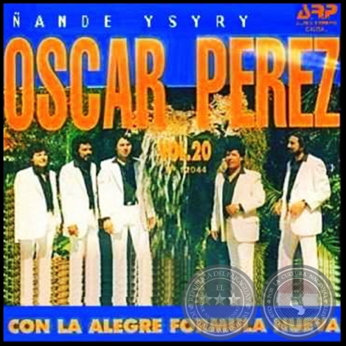 ÑANDE YSYRY - Volumen 20 - OSCAR PÉREZ CON LA ALEGRE FORMULA NUEVA